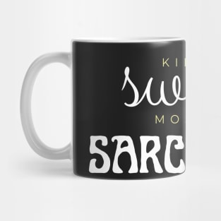 Kinda sweet mostly sarcastic Mug